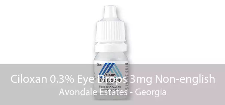 Ciloxan 0.3% Eye Drops 3mg Non-english Avondale Estates - Georgia