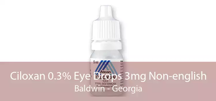 Ciloxan 0.3% Eye Drops 3mg Non-english Baldwin - Georgia