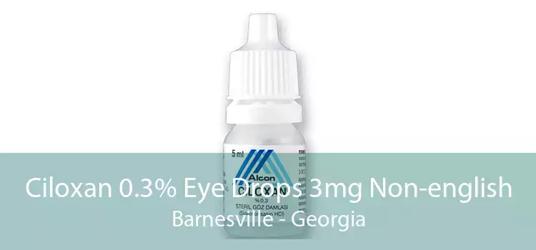 Ciloxan 0.3% Eye Drops 3mg Non-english Barnesville - Georgia
