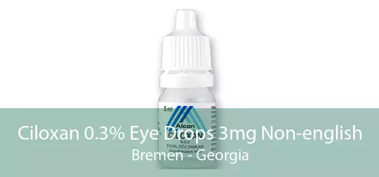 Ciloxan 0.3% Eye Drops 3mg Non-english Bremen - Georgia