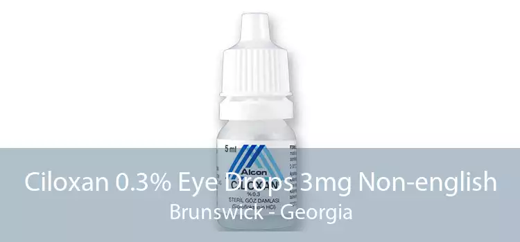 Ciloxan 0.3% Eye Drops 3mg Non-english Brunswick - Georgia