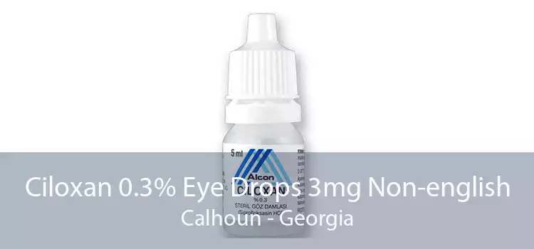 Ciloxan 0.3% Eye Drops 3mg Non-english Calhoun - Georgia