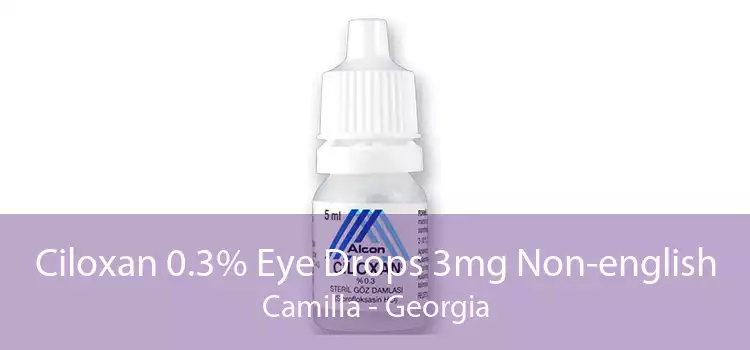 Ciloxan 0.3% Eye Drops 3mg Non-english Camilla - Georgia