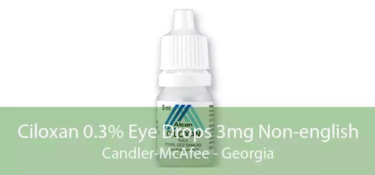 Ciloxan 0.3% Eye Drops 3mg Non-english Candler-McAfee - Georgia