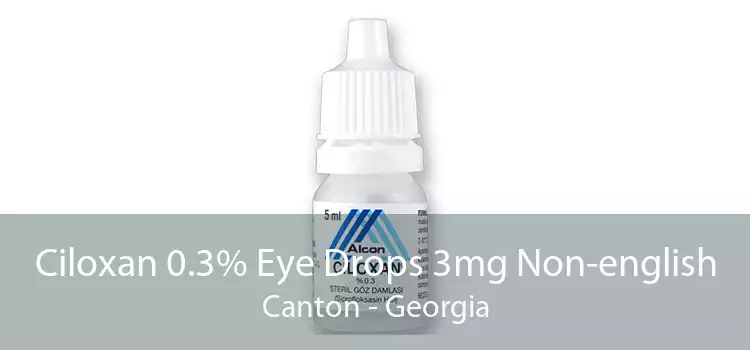 Ciloxan 0.3% Eye Drops 3mg Non-english Canton - Georgia