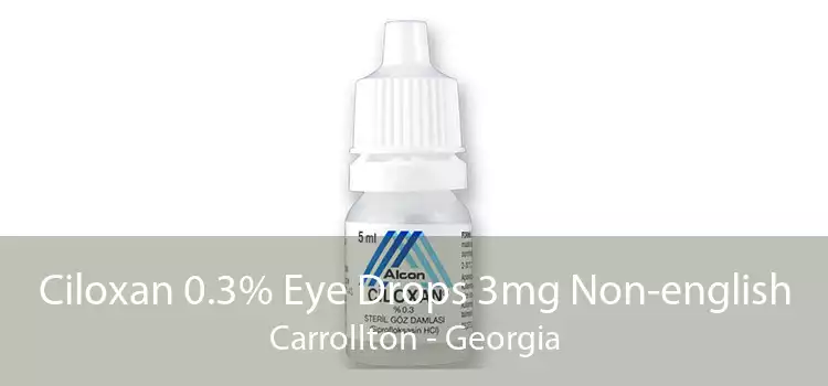 Ciloxan 0.3% Eye Drops 3mg Non-english Carrollton - Georgia