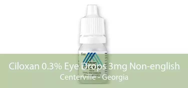 Ciloxan 0.3% Eye Drops 3mg Non-english Centerville - Georgia