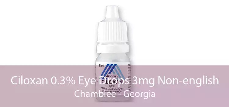 Ciloxan 0.3% Eye Drops 3mg Non-english Chamblee - Georgia