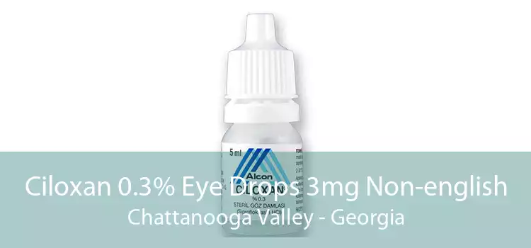 Ciloxan 0.3% Eye Drops 3mg Non-english Chattanooga Valley - Georgia