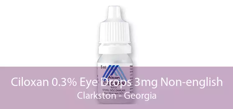 Ciloxan 0.3% Eye Drops 3mg Non-english Clarkston - Georgia