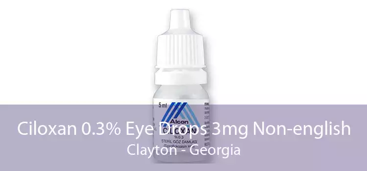 Ciloxan 0.3% Eye Drops 3mg Non-english Clayton - Georgia