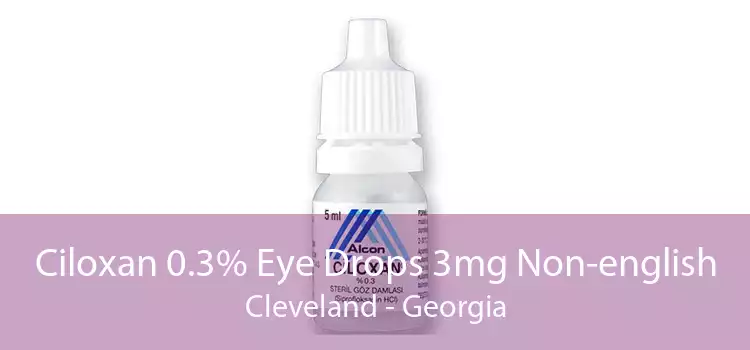 Ciloxan 0.3% Eye Drops 3mg Non-english Cleveland - Georgia