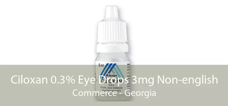 Ciloxan 0.3% Eye Drops 3mg Non-english Commerce - Georgia