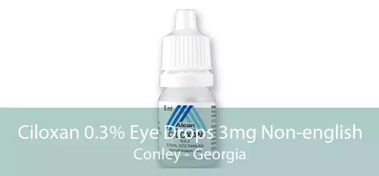 Ciloxan 0.3% Eye Drops 3mg Non-english Conley - Georgia