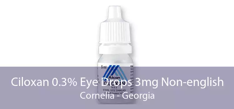 Ciloxan 0.3% Eye Drops 3mg Non-english Cornelia - Georgia