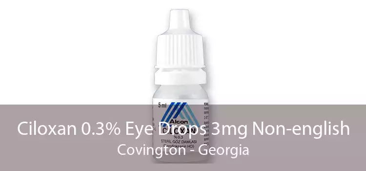 Ciloxan 0.3% Eye Drops 3mg Non-english Covington - Georgia