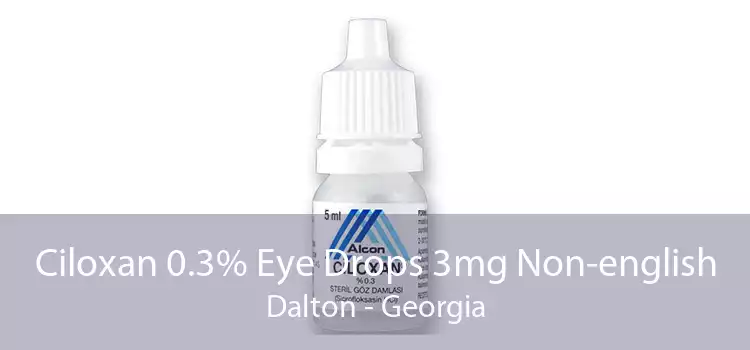 Ciloxan 0.3% Eye Drops 3mg Non-english Dalton - Georgia