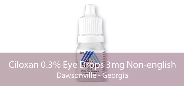 Ciloxan 0.3% Eye Drops 3mg Non-english Dawsonville - Georgia