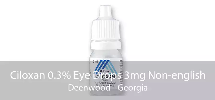 Ciloxan 0.3% Eye Drops 3mg Non-english Deenwood - Georgia