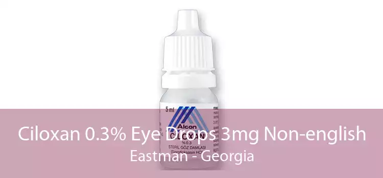Ciloxan 0.3% Eye Drops 3mg Non-english Eastman - Georgia