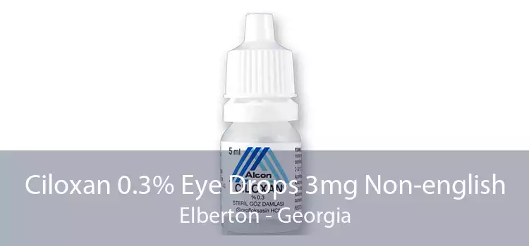Ciloxan 0.3% Eye Drops 3mg Non-english Elberton - Georgia