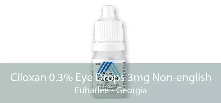 Ciloxan 0.3% Eye Drops 3mg Non-english Euharlee - Georgia