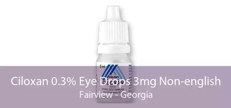 Ciloxan 0.3% Eye Drops 3mg Non-english Fairview - Georgia