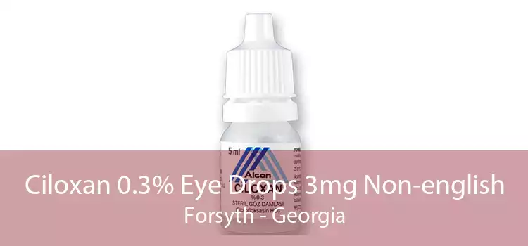 Ciloxan 0.3% Eye Drops 3mg Non-english Forsyth - Georgia
