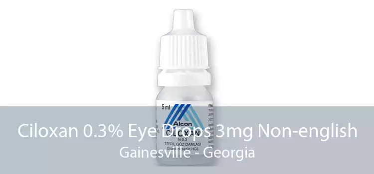 Ciloxan 0.3% Eye Drops 3mg Non-english Gainesville - Georgia