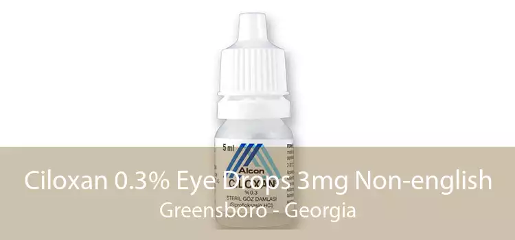 Ciloxan 0.3% Eye Drops 3mg Non-english Greensboro - Georgia