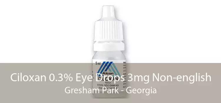 Ciloxan 0.3% Eye Drops 3mg Non-english Gresham Park - Georgia