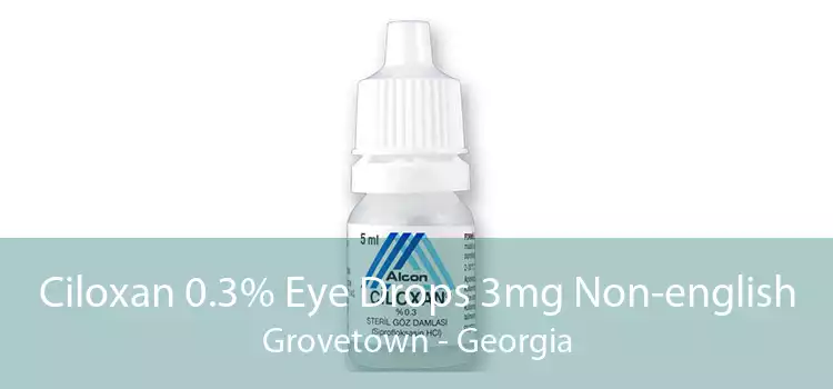 Ciloxan 0.3% Eye Drops 3mg Non-english Grovetown - Georgia