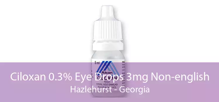 Ciloxan 0.3% Eye Drops 3mg Non-english Hazlehurst - Georgia