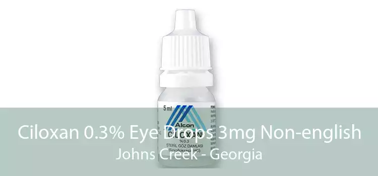 Ciloxan 0.3% Eye Drops 3mg Non-english Johns Creek - Georgia