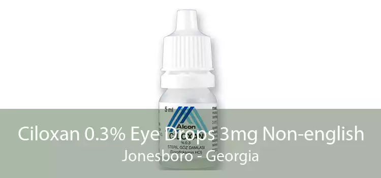 Ciloxan 0.3% Eye Drops 3mg Non-english Jonesboro - Georgia
