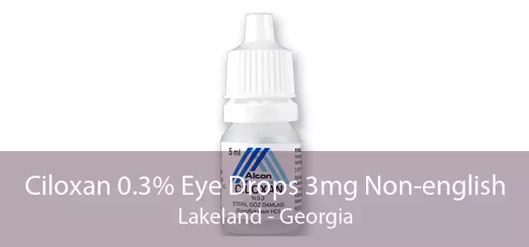 Ciloxan 0.3% Eye Drops 3mg Non-english Lakeland - Georgia