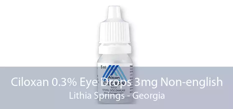 Ciloxan 0.3% Eye Drops 3mg Non-english Lithia Springs - Georgia
