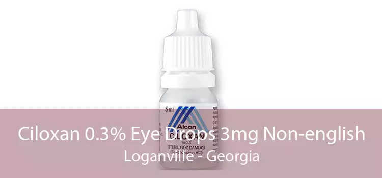 Ciloxan 0.3% Eye Drops 3mg Non-english Loganville - Georgia