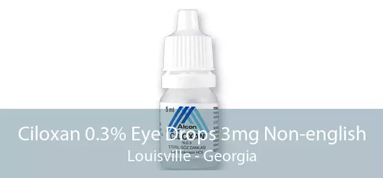 Ciloxan 0.3% Eye Drops 3mg Non-english Louisville - Georgia