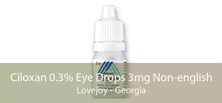 Ciloxan 0.3% Eye Drops 3mg Non-english Lovejoy - Georgia