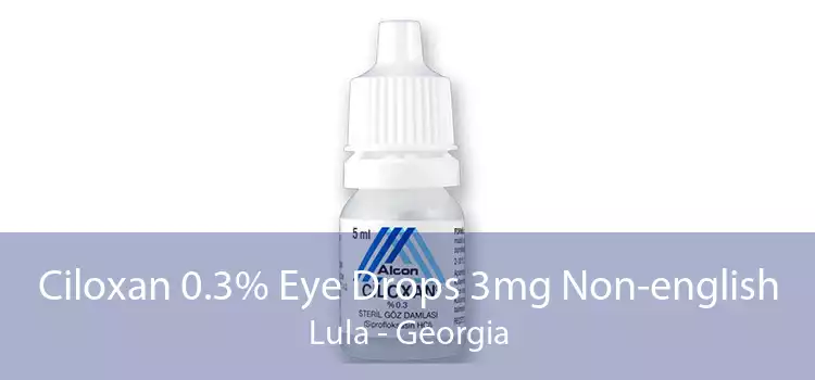 Ciloxan 0.3% Eye Drops 3mg Non-english Lula - Georgia