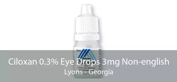 Ciloxan 0.3% Eye Drops 3mg Non-english Lyons - Georgia