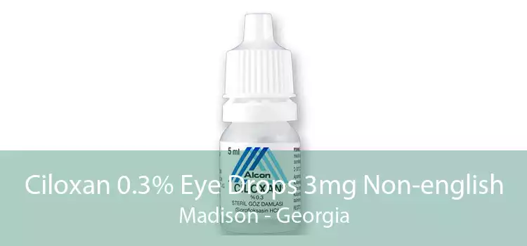 Ciloxan 0.3% Eye Drops 3mg Non-english Madison - Georgia