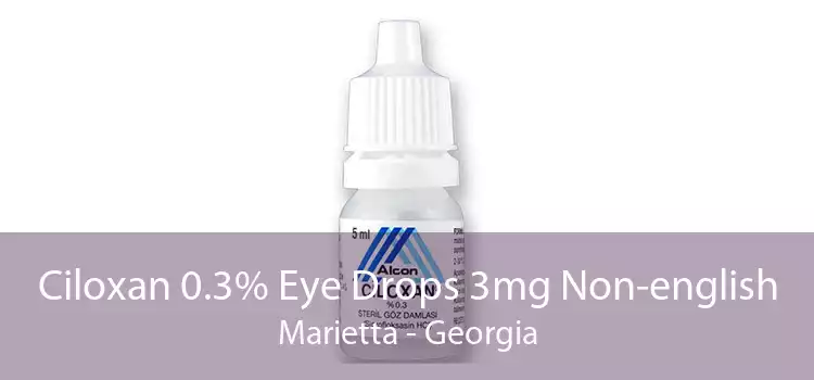 Ciloxan 0.3% Eye Drops 3mg Non-english Marietta - Georgia