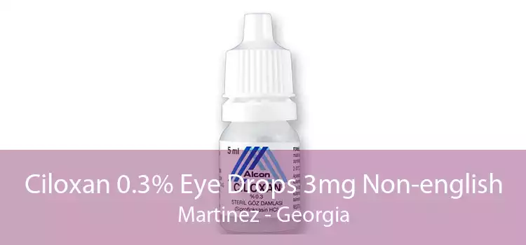 Ciloxan 0.3% Eye Drops 3mg Non-english Martinez - Georgia
