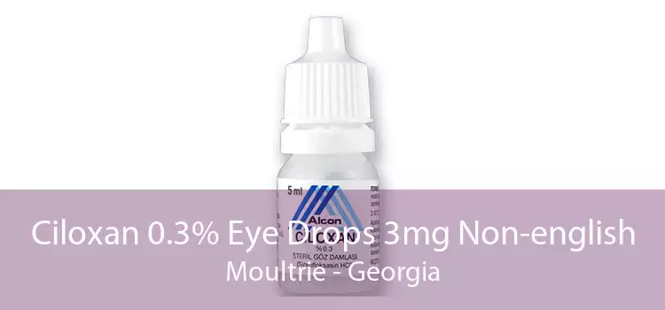 Ciloxan 0.3% Eye Drops 3mg Non-english Moultrie - Georgia