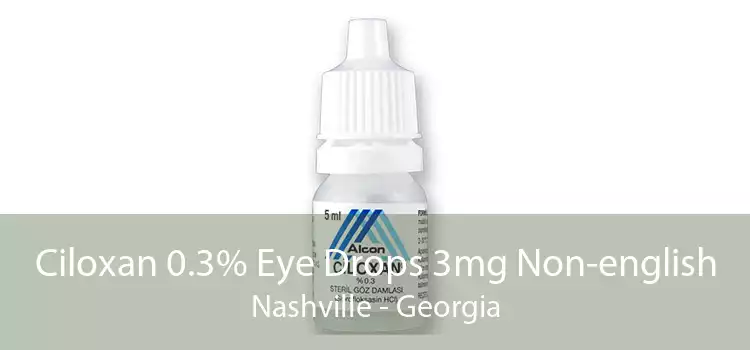 Ciloxan 0.3% Eye Drops 3mg Non-english Nashville - Georgia