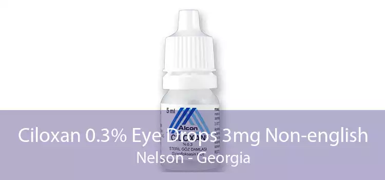 Ciloxan 0.3% Eye Drops 3mg Non-english Nelson - Georgia