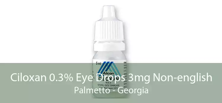 Ciloxan 0.3% Eye Drops 3mg Non-english Palmetto - Georgia