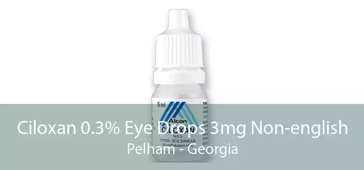 Ciloxan 0.3% Eye Drops 3mg Non-english Pelham - Georgia